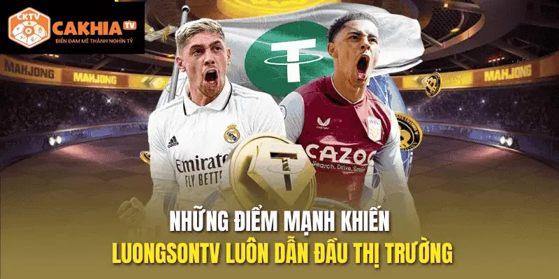 Những điểm mạnh khiến Cakhiatv luôn dẫn đầu thị trường